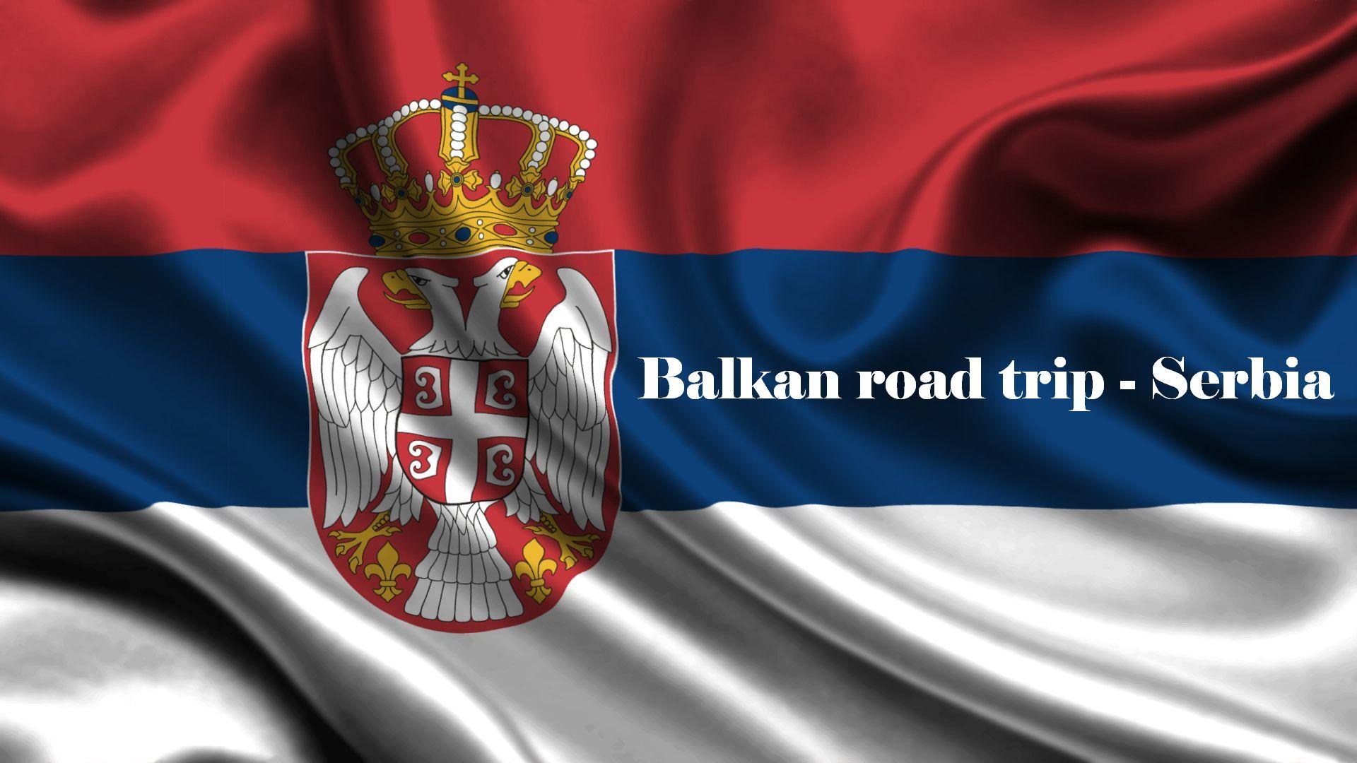 Balkan road trip – Serbia
  